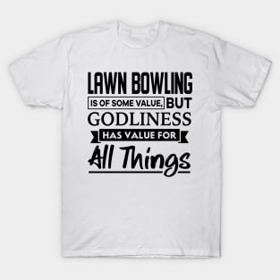 Lawn Bowling is of some value Christian T-Shirt